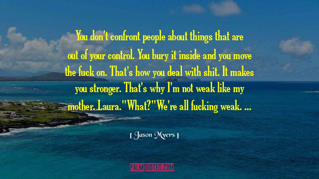 Makes You Stronger quotes by Jason Myers