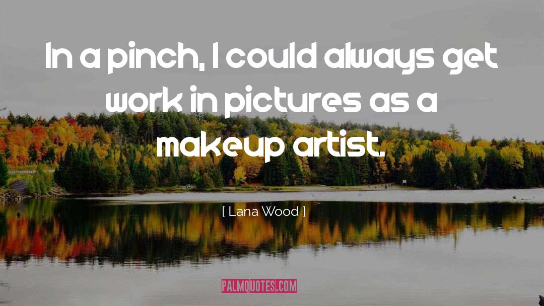 Makeup Artist quotes by Lana Wood