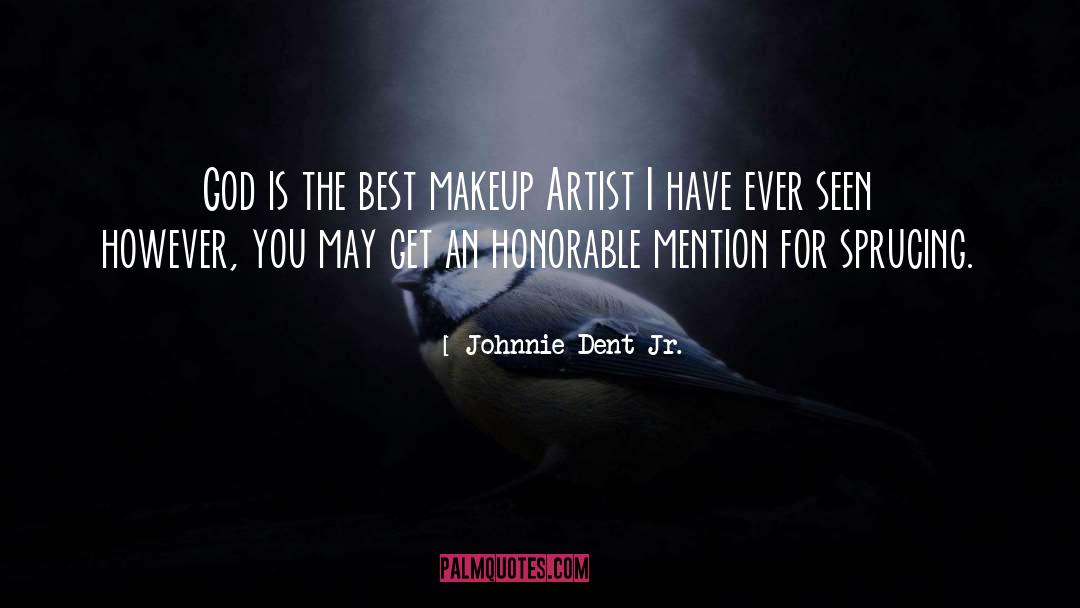 Makeup Artist quotes by Johnnie Dent Jr.