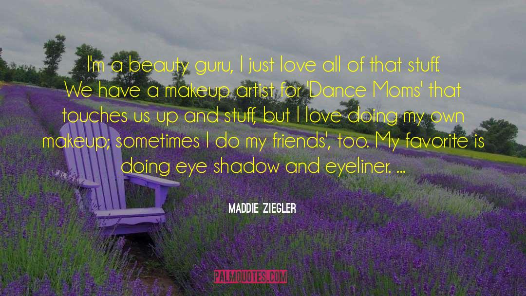 Makeup Artist quotes by Maddie Ziegler