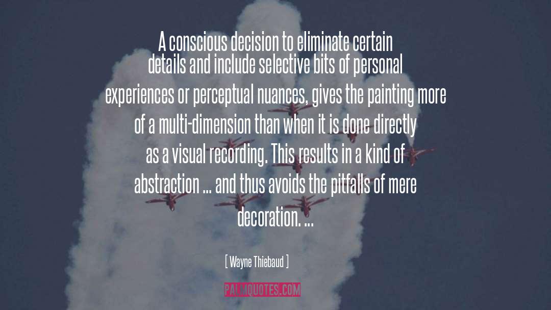 Making A Conscious Decision quotes by Wayne Thiebaud
