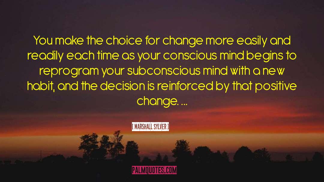 Making A Conscious Decision quotes by Marshall Sylver