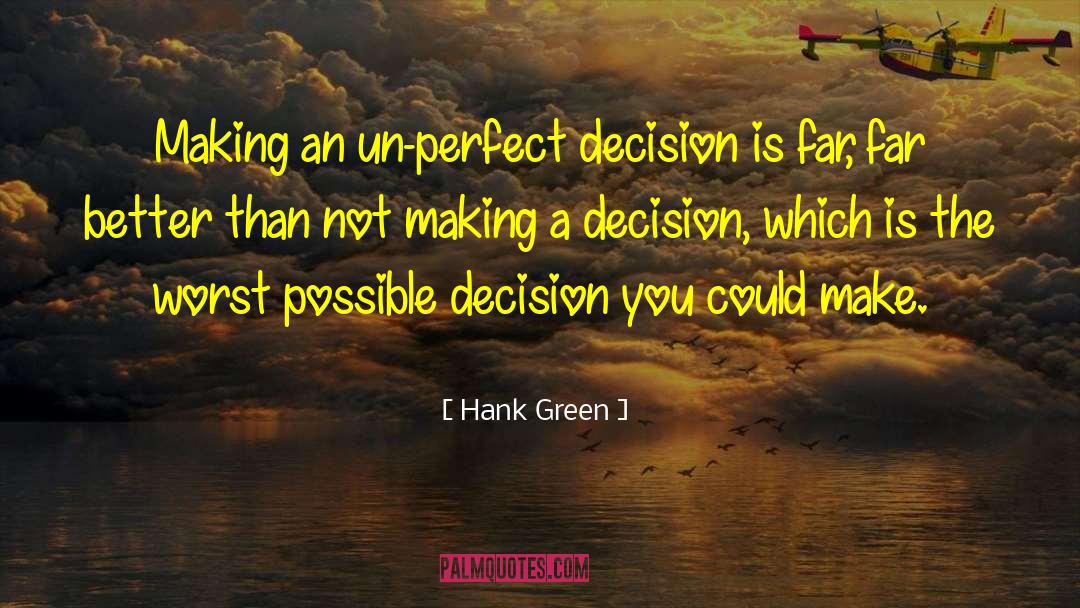 Making A Decision quotes by Hank Green