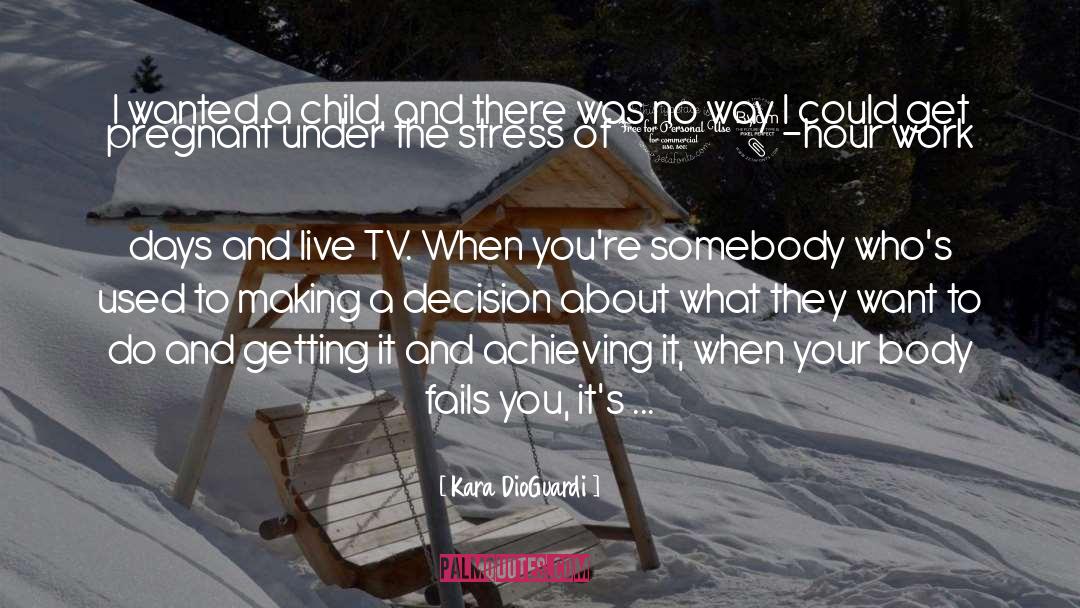 Making A Decision quotes by Kara DioGuardi
