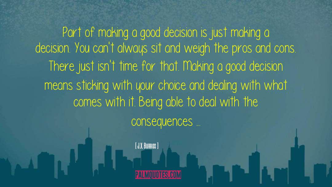 Making A Decision quotes by J.X. Burros