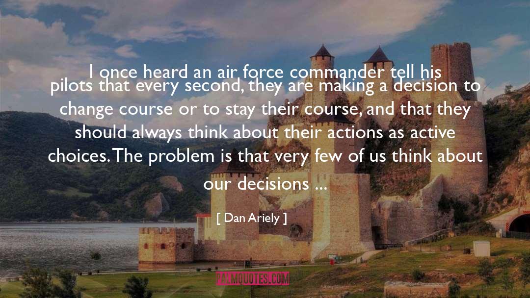 Making A Decision quotes by Dan Ariely