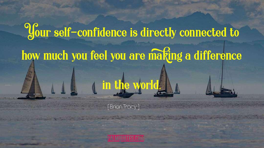 Making A Difference In The World quotes by Brian Tracy