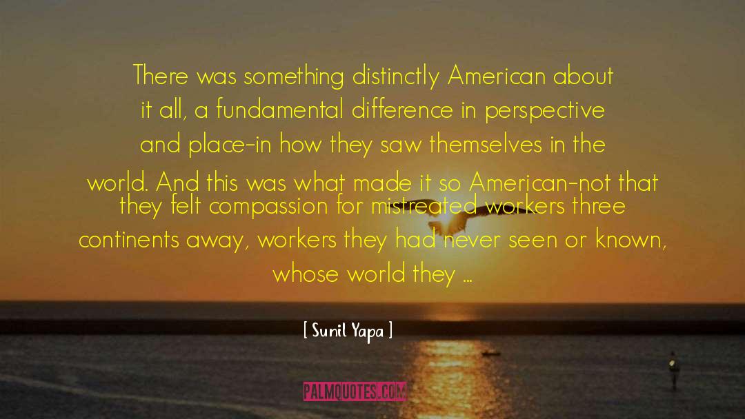 Making A Difference In The World quotes by Sunil Yapa