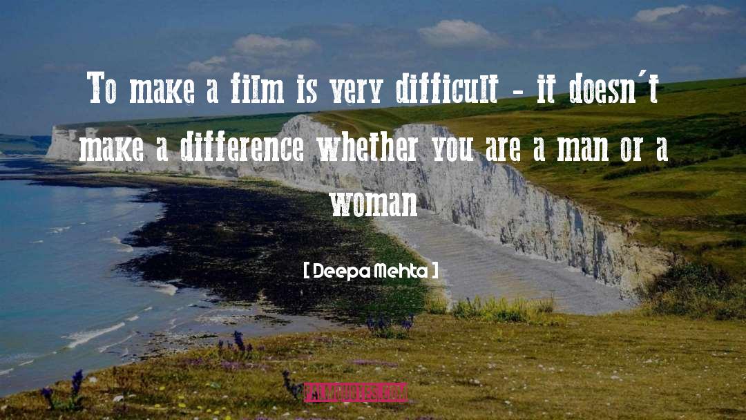 Making A Difference quotes by Deepa Mehta