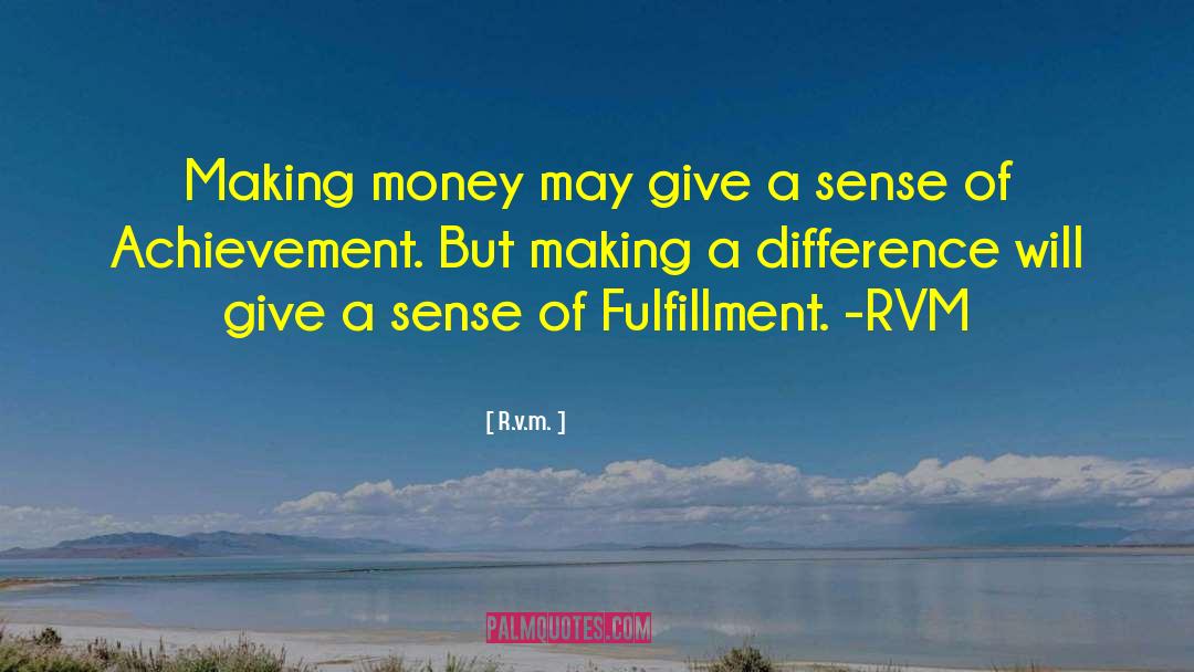 Making A Difference quotes by R.v.m.