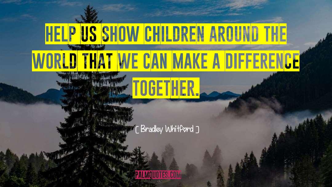 Making A Difference quotes by Bradley Whitford