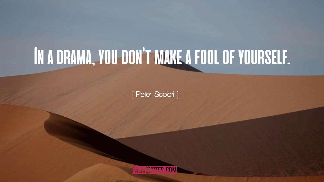 Making A Fool Of Yourself quotes by Peter Scolari