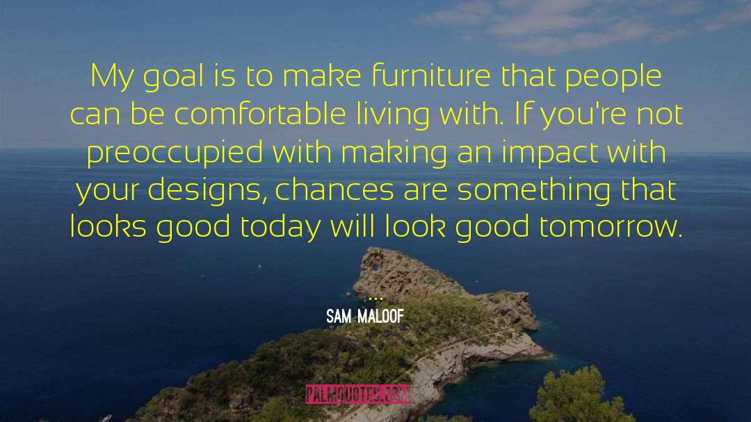 Making An Impact quotes by Sam Maloof