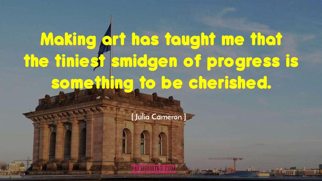 Making Art quotes by Julia Cameron