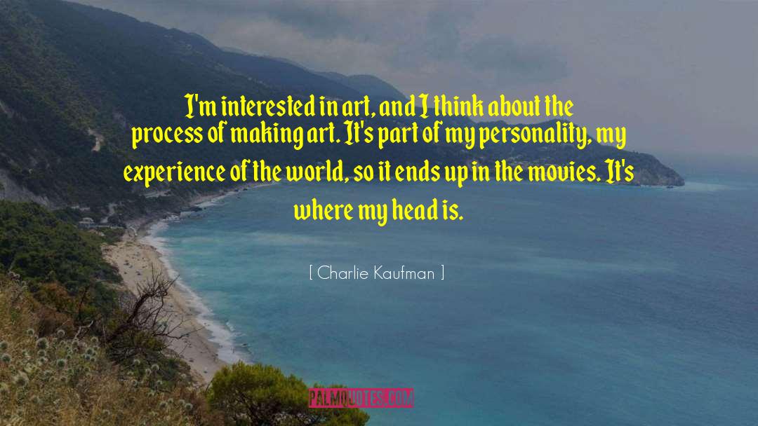 Making Art quotes by Charlie Kaufman