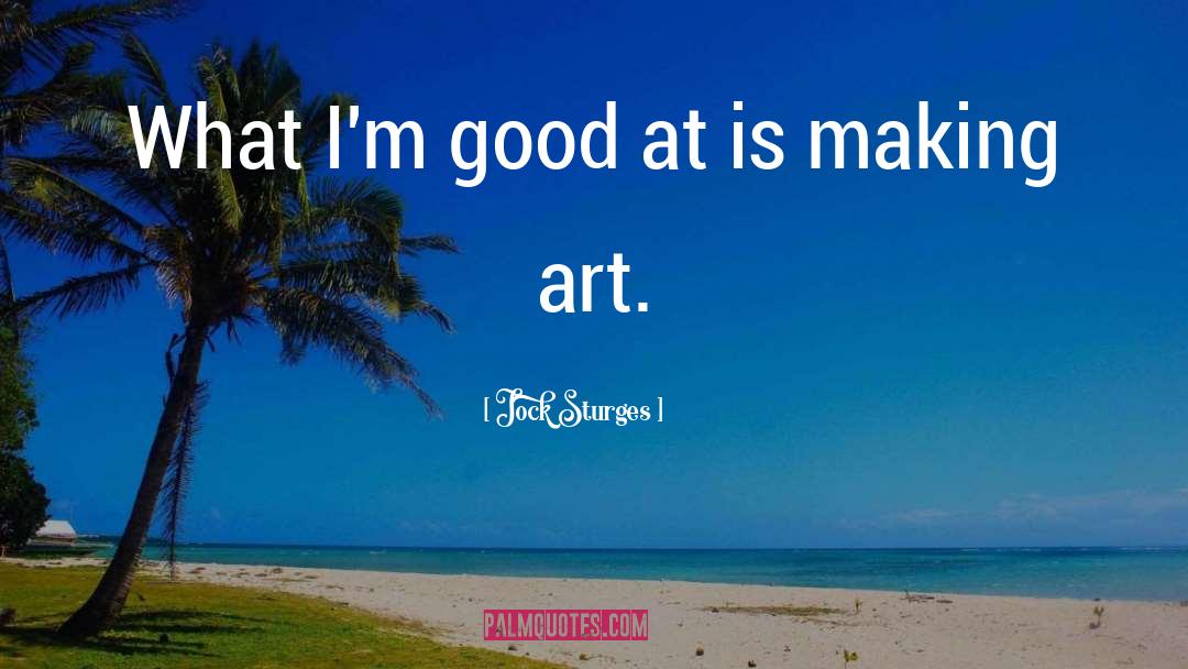 Making Art quotes by Jock Sturges
