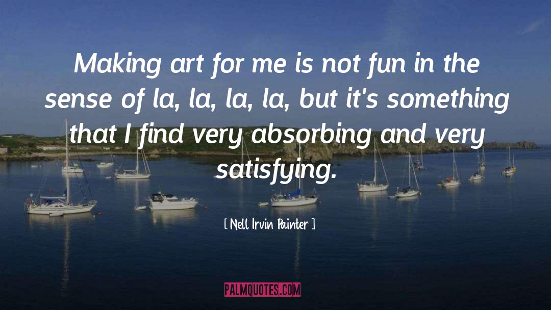 Making Art quotes by Nell Irvin Painter