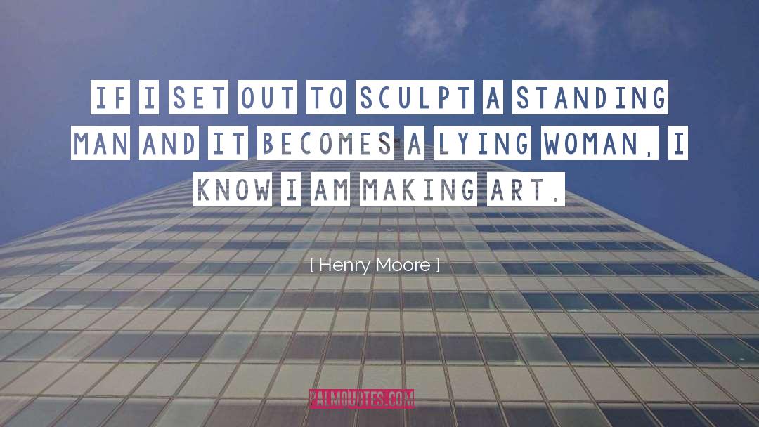 Making Art quotes by Henry Moore