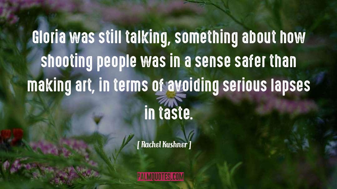 Making Art quotes by Rachel Kushner