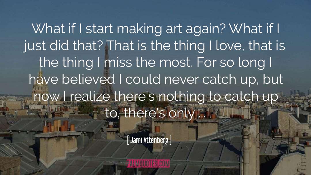 Making Art quotes by Jami Attenberg