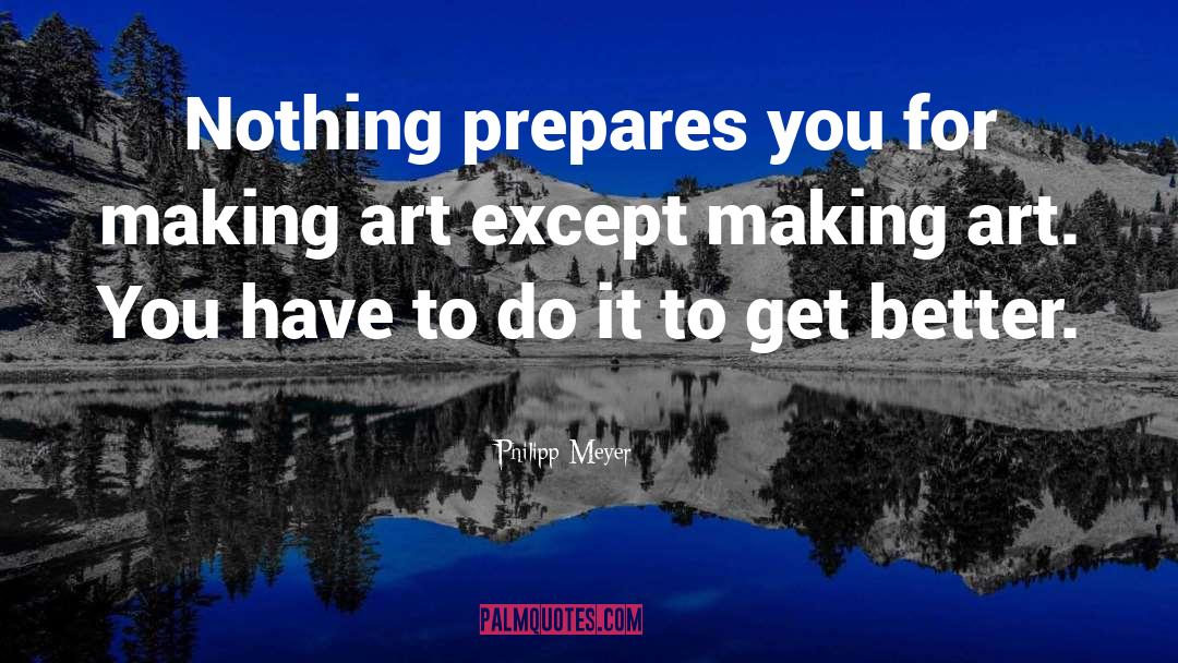 Making Art quotes by Philipp Meyer