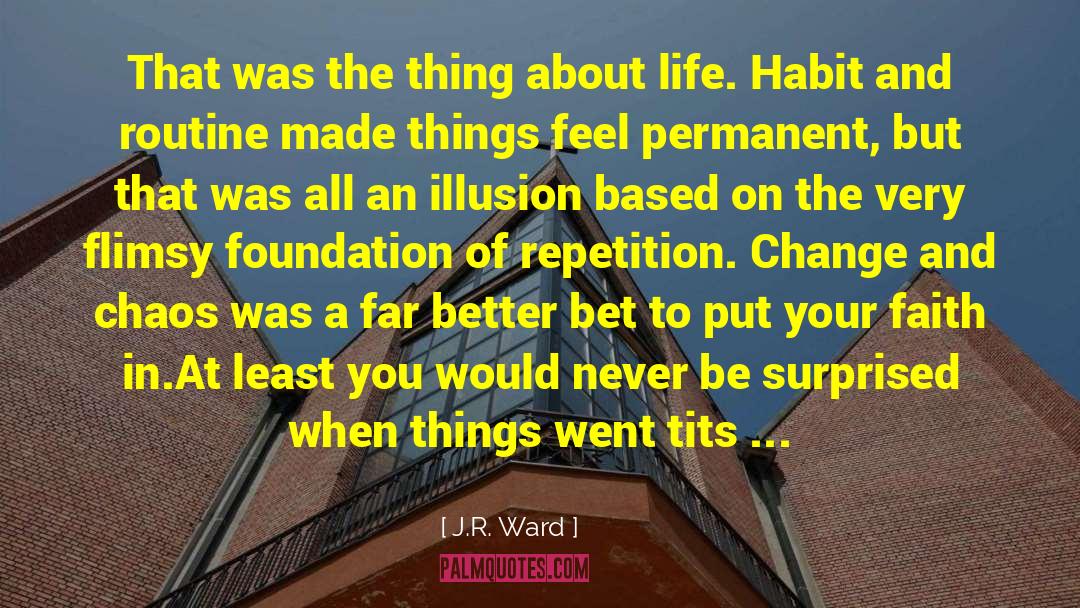 Making Change In Your Life quotes by J.R. Ward