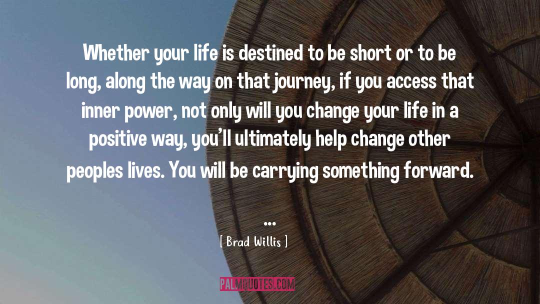 Making Change In Your Life quotes by Brad Willis