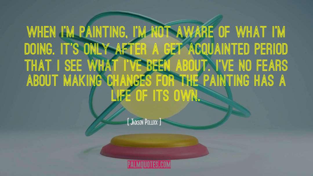 Making Changes quotes by Jackson Pollock