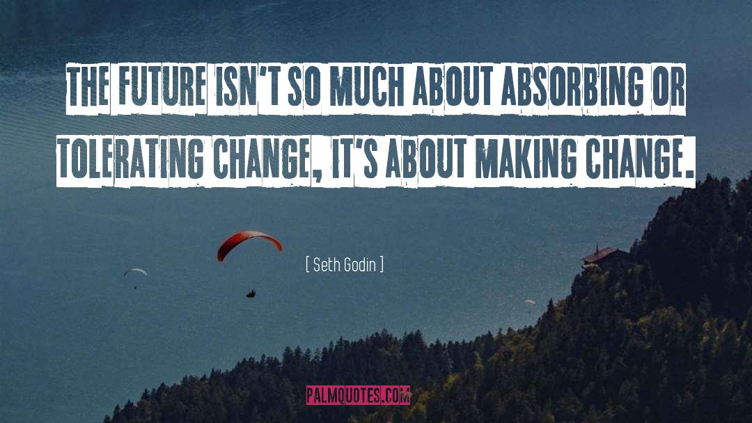 Making Changes quotes by Seth Godin