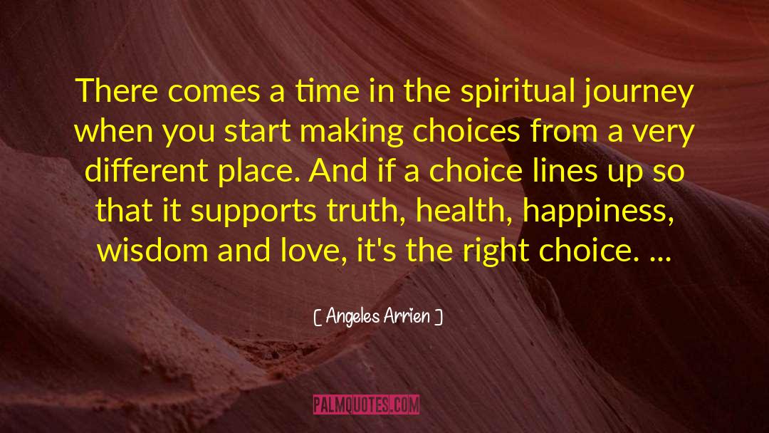 Making Choices quotes by Angeles Arrien