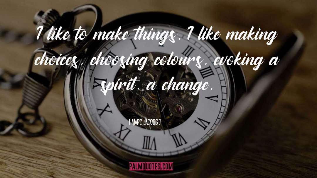 Making Choices quotes by Marc Jacobs