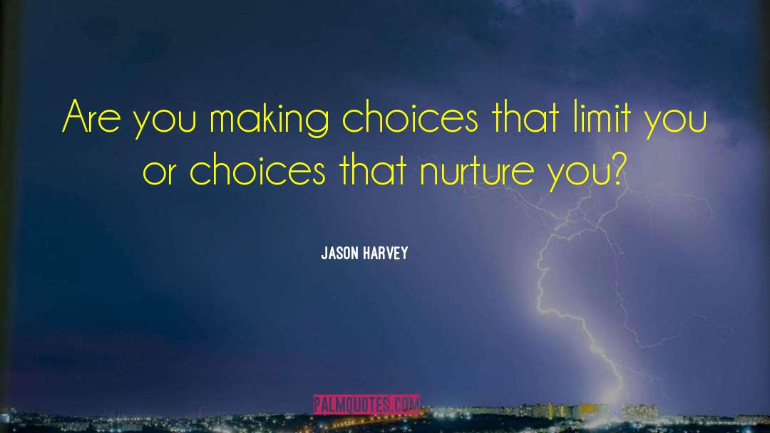 Making Choices quotes by Jason Harvey