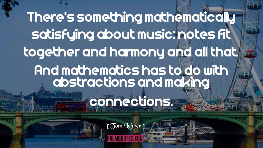 Making Connections quotes by Tom Lehrer