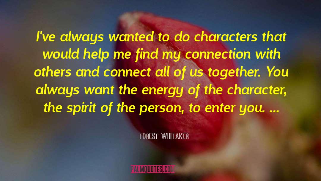 Making Connections With Others quotes by Forest Whitaker