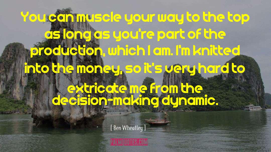 Making Decision quotes by Ben Wheatley