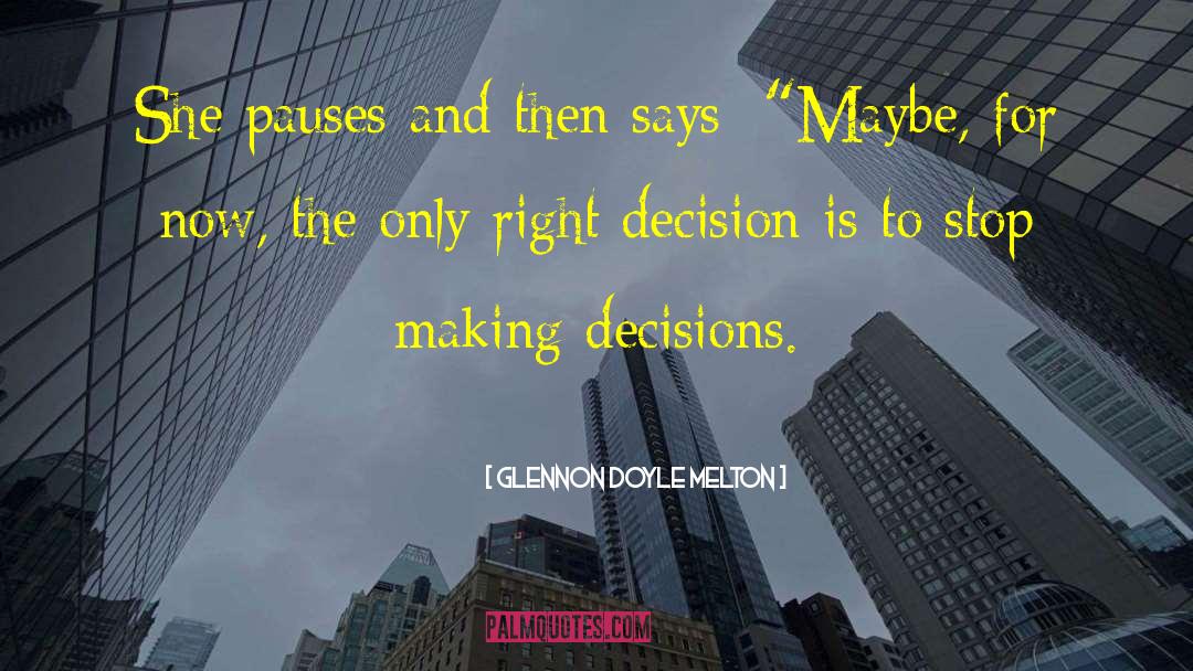 Making Decisions For The Future quotes by Glennon Doyle Melton