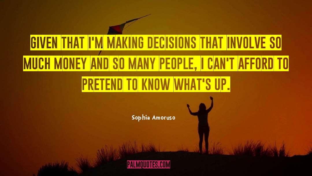 Making Decisions quotes by Sophia Amoruso