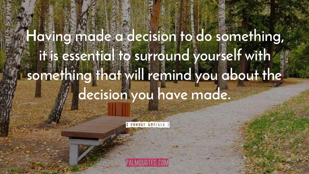 Making Decisions quotes by Sunday Adelaja