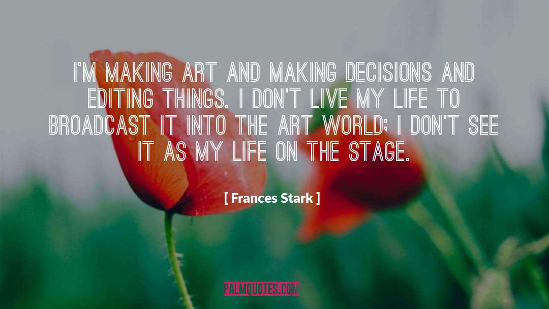 Making Decisions quotes by Frances Stark