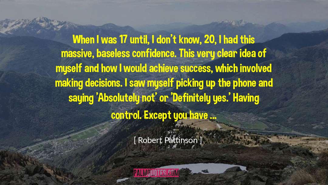 Making Decisions quotes by Robert Pattinson