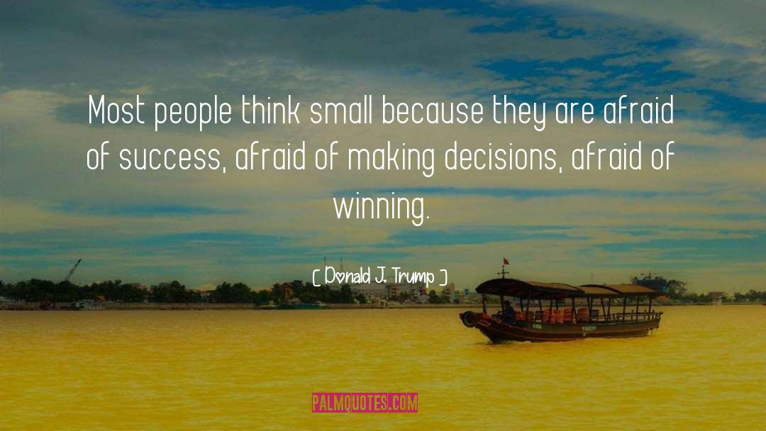 Making Decisions quotes by Donald J. Trump