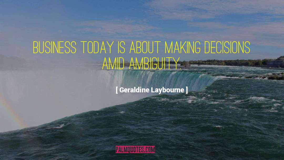 Making Decisions quotes by Geraldine Laybourne