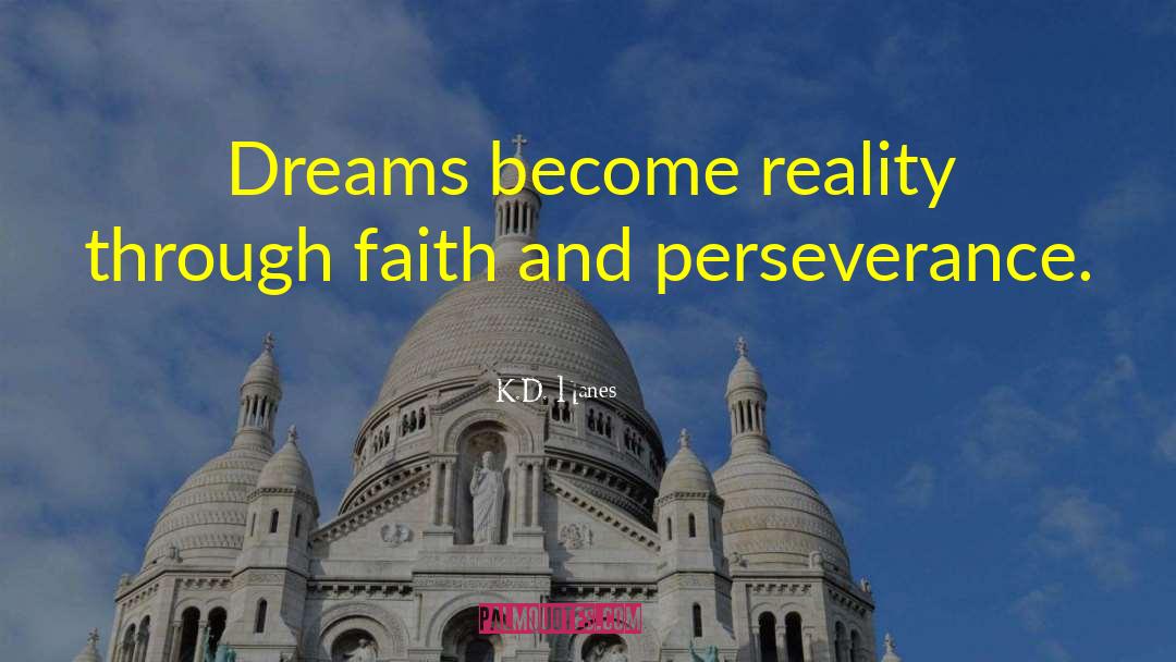 Making Dreams Become Reality quotes by K.D. Hanes