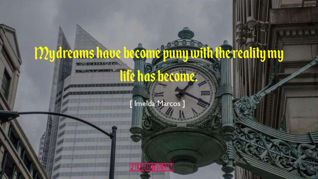 Making Dreams Become Reality quotes by Imelda Marcos