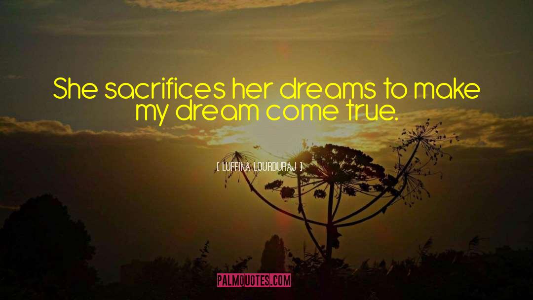 Making Dreams Come True quotes by Luffina Lourduraj
