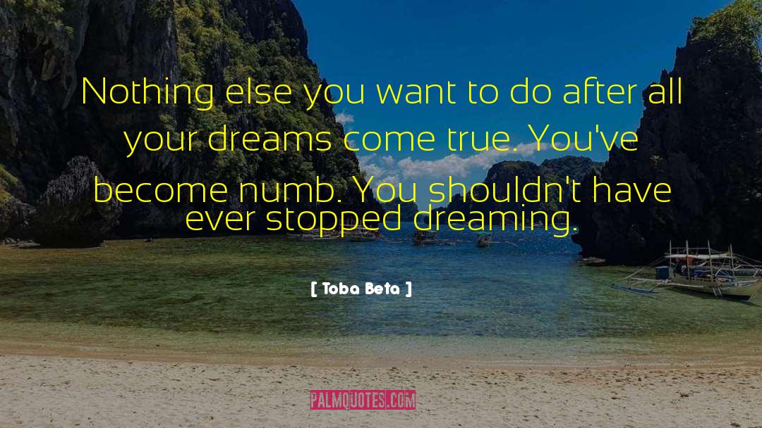 Making Dreams Come True quotes by Toba Beta