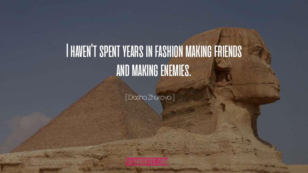 Making Enemies quotes by Dasha Zhukova