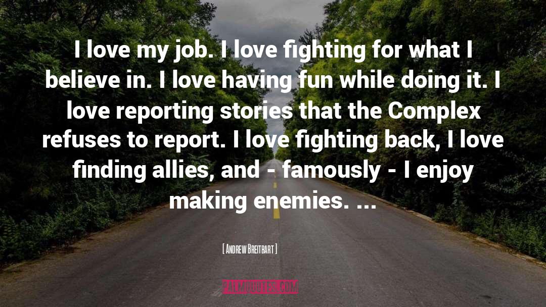 Making Enemies quotes by Andrew Breitbart