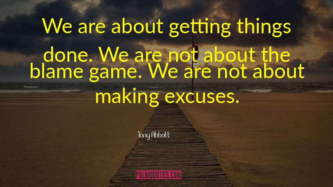 Making Excuses quotes by Tony Abbott