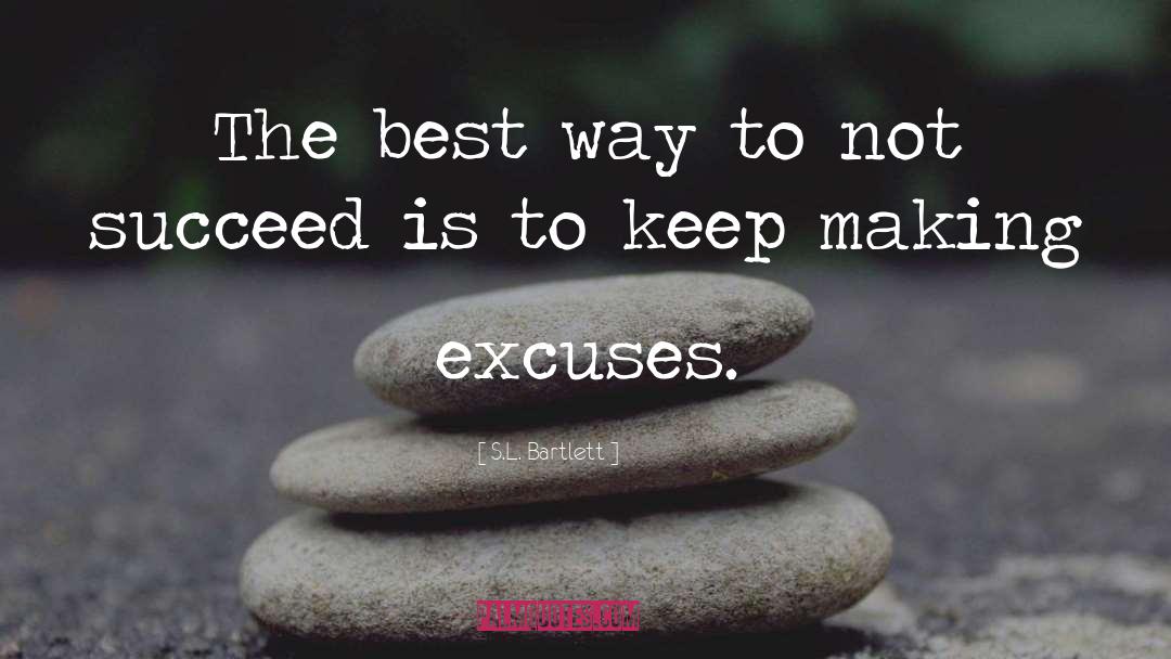 Making Excuses quotes by S.L. Bartlett